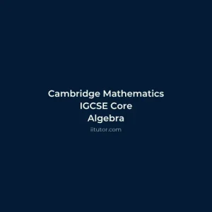 Cambridge Mathematics IGCSE Core Algebra Online Course
