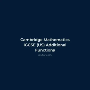 Cambridge Mathematics IGCSE US Additional Functions Online Course