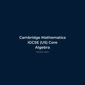 Cambridge Mathematics IGCSE US Core Algebra Online Course