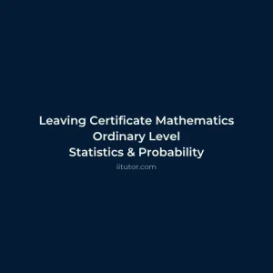 Leaving Certificate Mathematics Ordinary Level Statistics and Probability Online Course